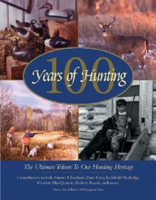Item #350523 100 Years of Hunting: The Ultimate Tribute to Our Hunting Heritage (Country Sports)....