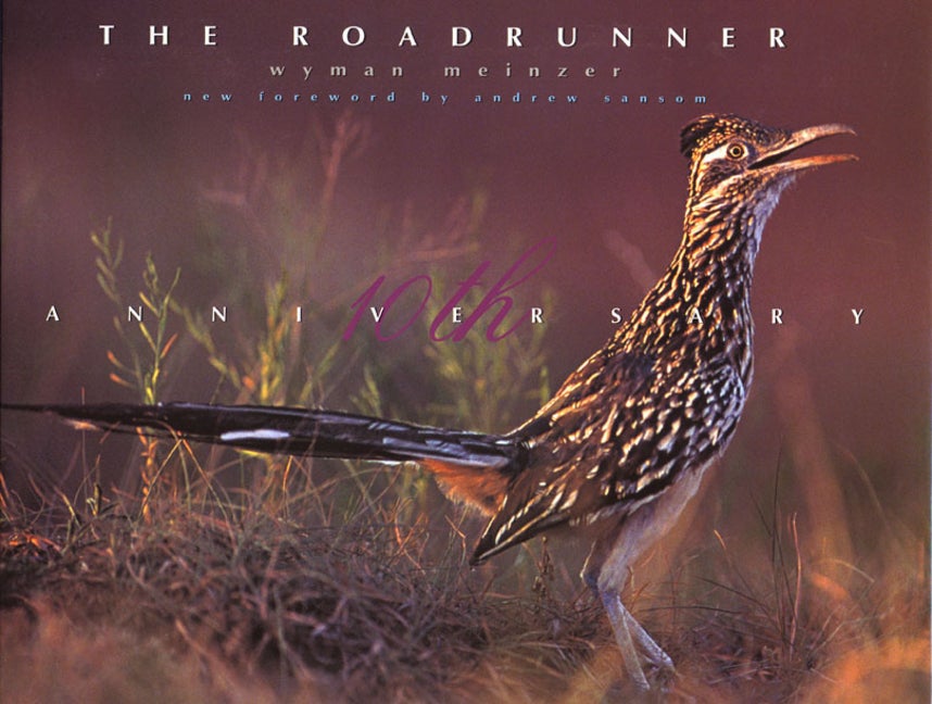Item #119687 The Roadrunner: The Tenth Anniversary Edition. Wyman Meinzer