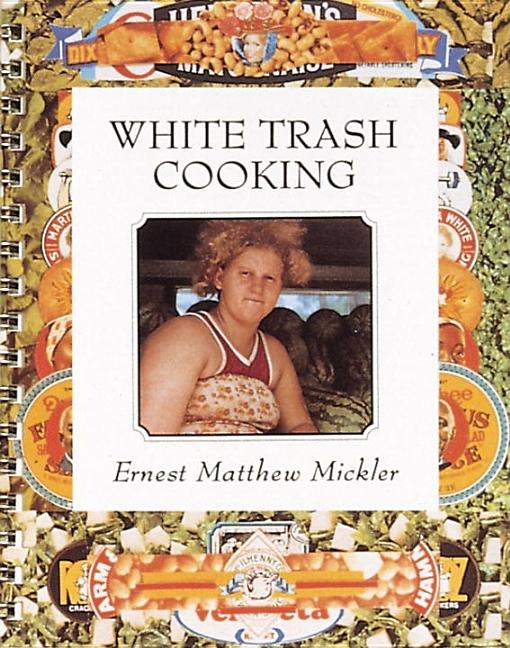 Item #243119 White Trash Cooking (Jargon). Ernest Matthew Mickler