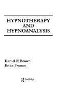 Item #347513 Hypnotherapy and Hypnoanalysis. Daniel P. Brown, Erika, Fromm
