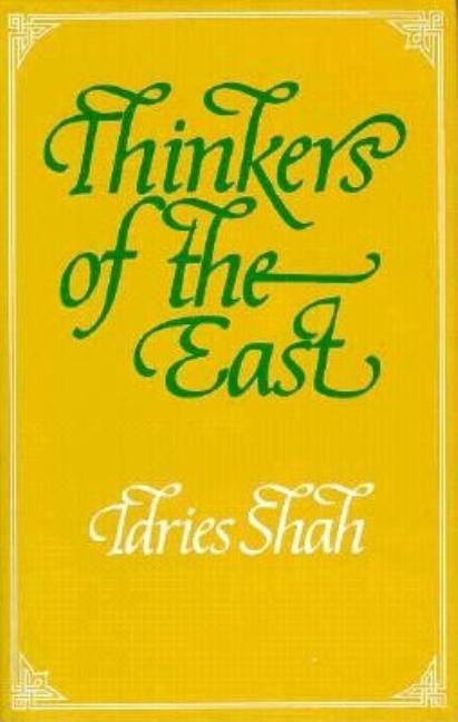 Item #270377 Thinkers of the East: Studies in Experientialism. Idries Shah
