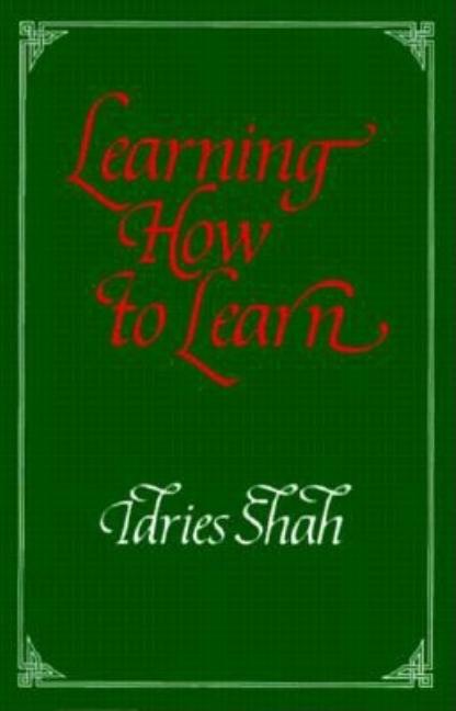 Item #270370 Learning How to Learn: Psychology and Spirituality in the Sufi Way. Idries Shah