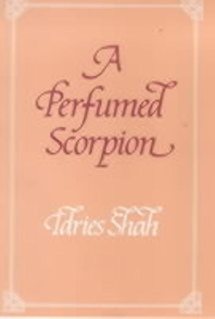 Item #270374 A Perfumed Scorpion : A Way to the Way. Idries Shah