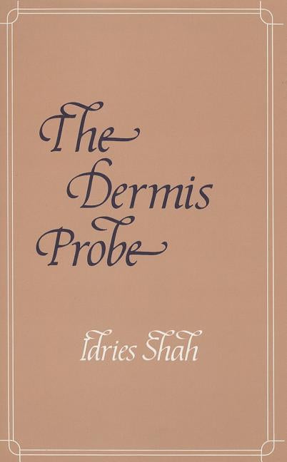 Item #32914 The Dermis Probe. Idries Shah