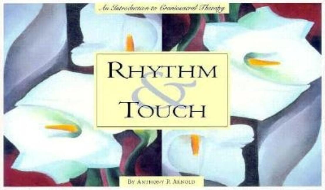 Item #311027 Rhythm & Touch: An Introduction to Craniosacral Therapy. Anthony P. Arnold