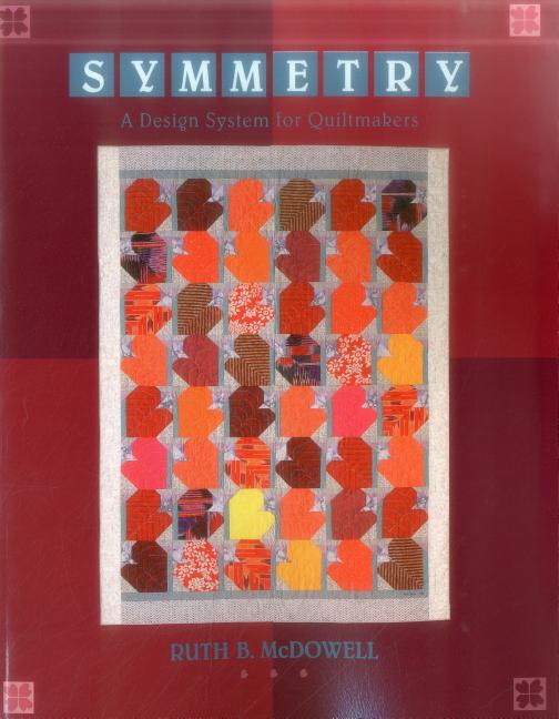 Item #274001 Symmetry: A Design System for Quiltmakers. Ruth B. McDowell