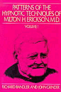 Item #347579 Patterns of the Hypnotic Techniques of Milton H. Erickson, M.D. (Volume 1). Richard...