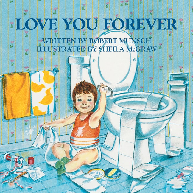 Item #307393 Love You Forever. Robert N. Munsch, Sheila, McGraw