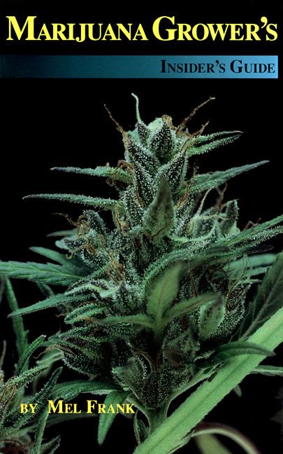 Item #303587 Marijuana Grower's Insider's Guide. Mel Frank