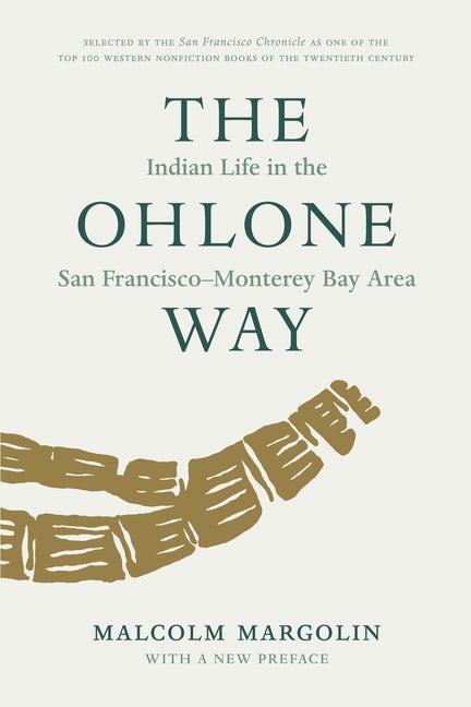 Item #336910 The Ohlone Way: Indian Life in the San Francisco-Monterey Bay Area. Malcolm Margolin.