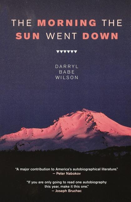Item #148552 The Morning the Sun Went Down. Darryl Babe Wilson