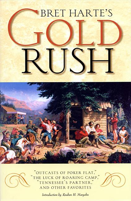 Item #342687 Bret Hartes Gold Rush : Outcasts of Poker Flat, the Luck of Roaring Camp, Tennessees...