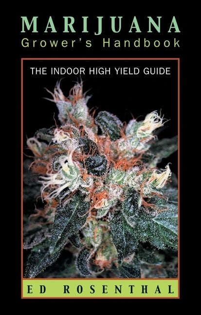 Item #328706 Marijuana Growers Handbook : The Indoor High Yield Guide. ED ROSENTHAL