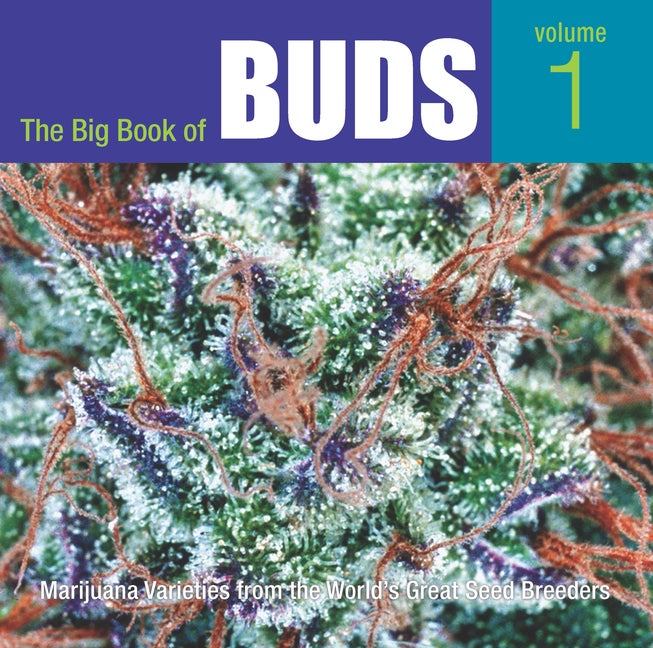 Item #339496 The Big Book of Buds: Marijuana Varieties from the World's Great Seed Breeders. Ed...
