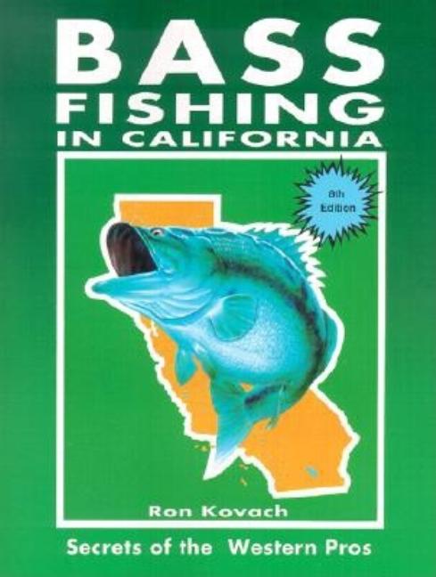 Item #137847 Bass Fishing in California: Secrets of the Western Pros. Ron Kovach