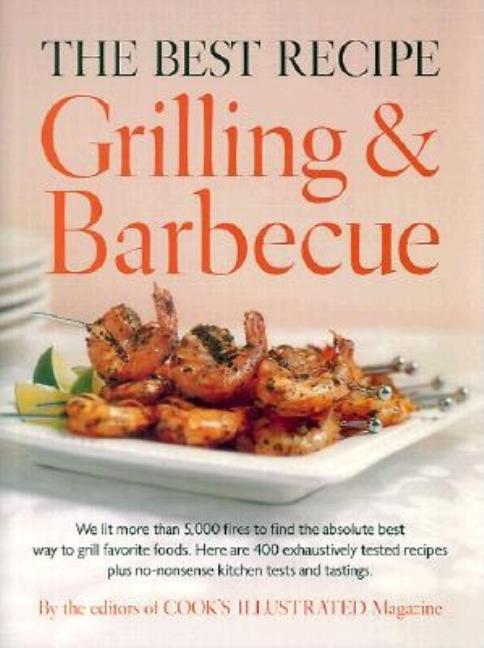 Item #167687 The Best Recipe: Grilling and Barbecue. of Cook's Illustrated Magazine