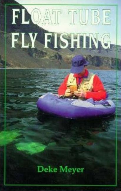 Item #110589 Float Tube Fly Fishing. Deke Meyer