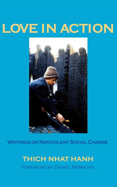 Item #335588 Love In Action: Writings on Nonviolent Social Change. Thich Nhat Hanh