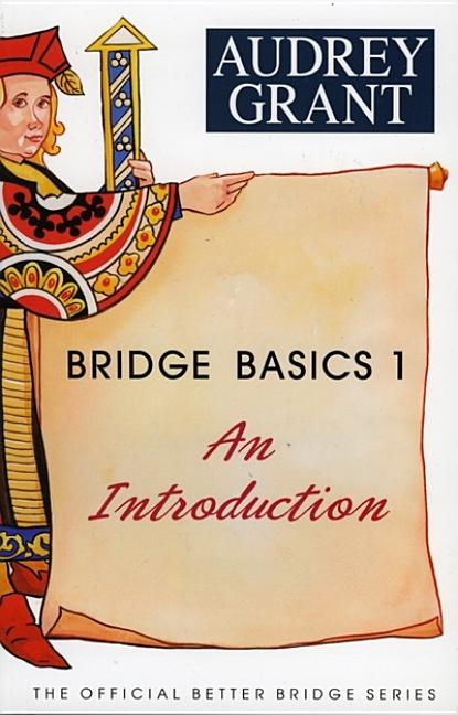 Item #333325 Bridge Basics 1: An Introduction (The Official Better Bridge Series). Audrey Grant