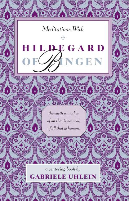Item #203290 Meditations With Hildegard of Bingen. GABRIELE UHLEIN