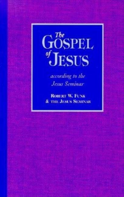 Item #242329 The Gospel of Jesus: According to the Jesus Seminar. Jesus Seminar