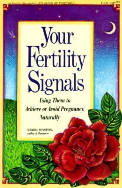 Item #235197 Your Fertility Signals: Using Them to Achieve or Avoid Pregnancy Naturally. Merryl...