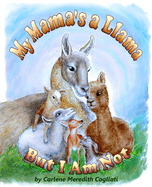 Item #378041 My Mama's A Llama, But I Am Not. Carlene Meredith Cogliati