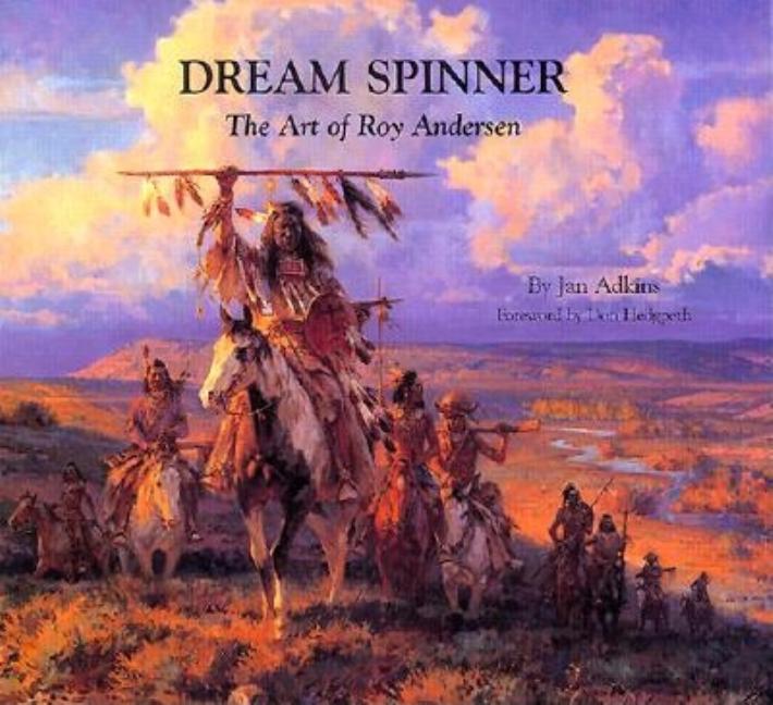 Item #58016 Dream Spinner : The Art of Roy Andersen. Roy Anderson, Jan Adkins