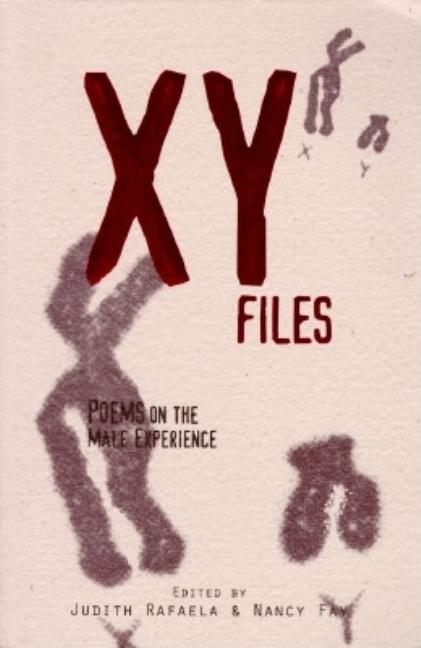 Item #337148 XY Files: Poems on the Male Experience. Judith Rafaela