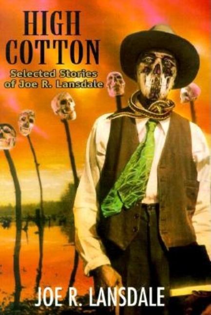 Item #337638 High Cotton: Selected Stories of Joe R. Lansdale. Joe R. Lansdale