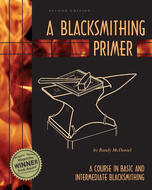 Item #330451 A Blacksmithing Primer: A Course in Basic and Intermediate Blacksmithing. Randy...