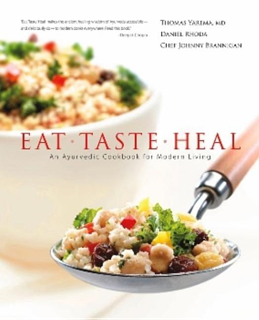 Item #219152 Eat Taste Heal: An Ayurvedic Cookbook for Modern Living. DANIEL RHODA THOMAS YAREMA,...