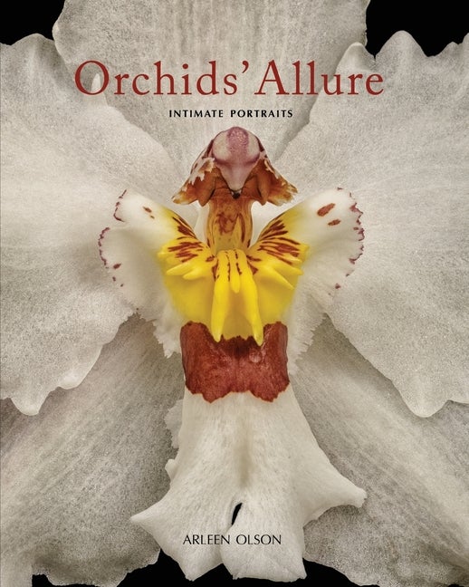 Item #337591 Orchids' Allure: Intimate Portraits. Arleen Olson