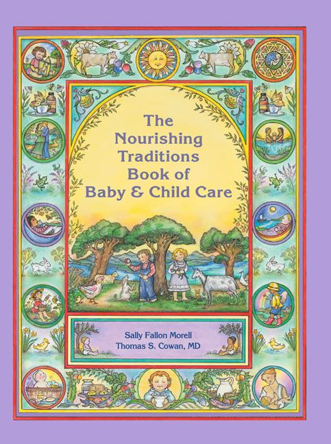 Item #438376 The Nourishing Traditions Book of Baby & Child Care. Fallon Morell, Thomas, S.,...