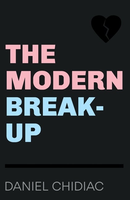 Item #336315 The Modern Break-Up. Daniel Chidiac