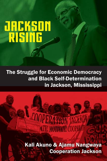 Item #301216 Jackson Rising: The Struggle for Economic Democracy and Black Self-Determination in...