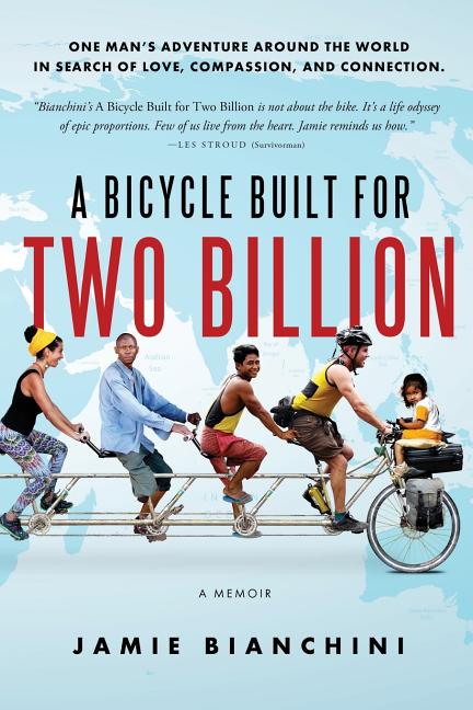 Item #180824 A Bicycle Built for Two Billion: One Man's Around the World Adventure in Search of...