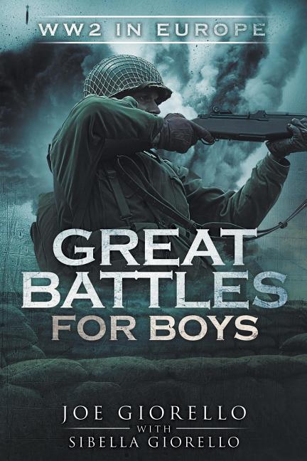 Item #319341 Great Battles for Boys: WW2 Europe. Joe Giorello