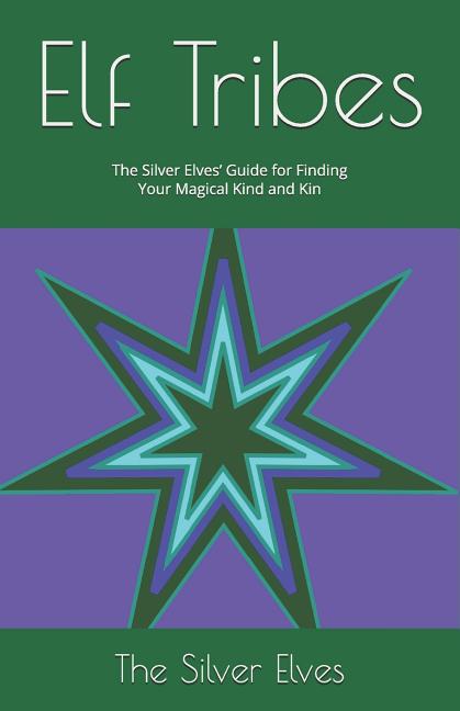 Item #325474 Elf Tribes: The Silver Elves’ Guide for Finding Your Magical Kind and Kin. The...