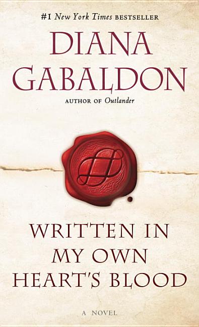 Item #325754 Written in My Own Heart's Blood: A Novel (Outlander 8). Diana Gabaldon