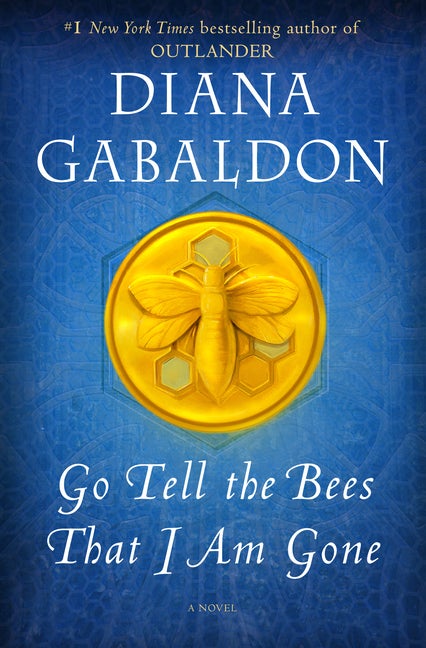 Item #338456 Go Tell the Bees That I Am Gone: A Novel (Outlander). Diana Gabaldon.
