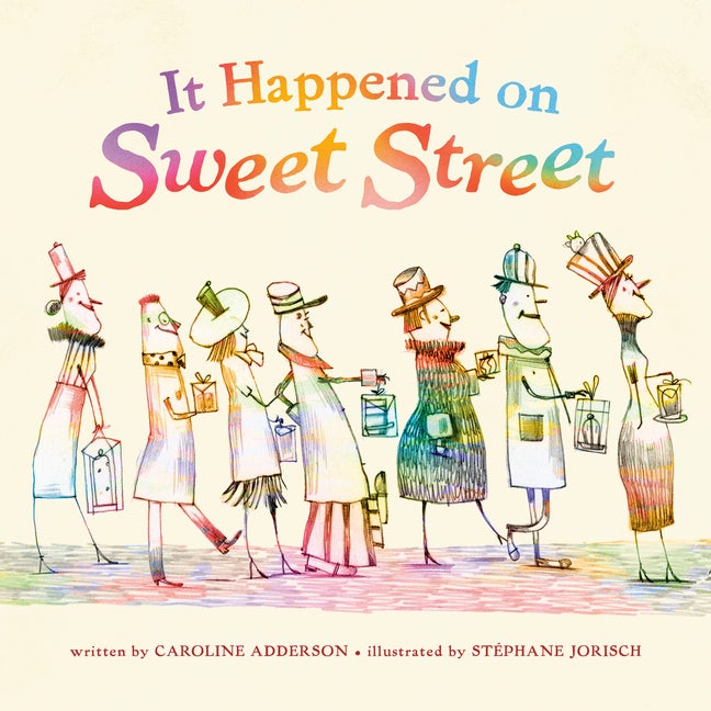 Item #298142 It Happened on Sweet Street. Caroline Adderson, Stephane, Jorisch