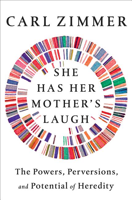 Item #332908 She Has Her Mother's Laugh: The Powers, Perversions, and Potential of Heredity. Carl...