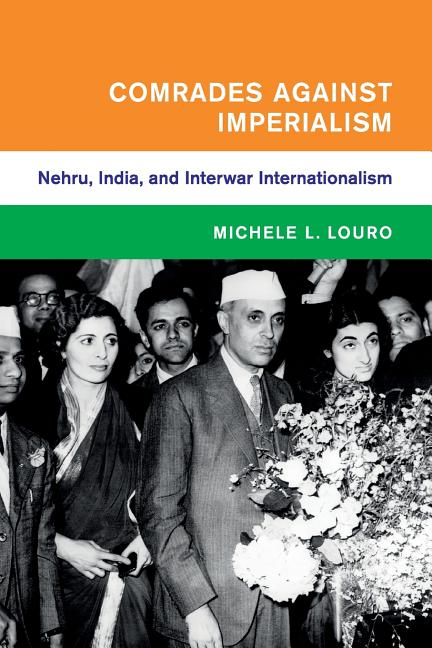 Item #334040 Comrades against Imperialism: Nehru, India, and Interwar Internationalism (Global...