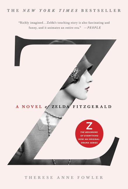 Item #231383 Z: A Novel of Zelda Fitzgerald. Therese Anne Fowler