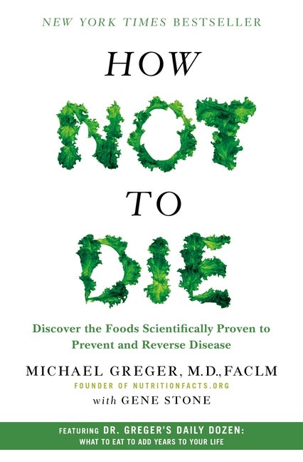 Item #344104 How Not to Die: Discover the Foods Scientifically Proven to Prevent Disease and Add...