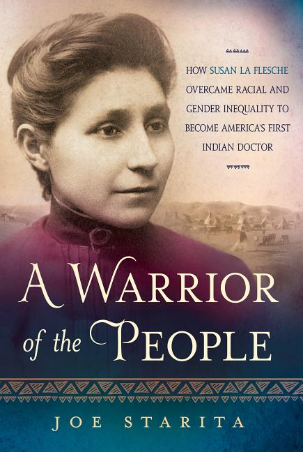 Item #308343 A Warrior of the People: How Susan La Flesche Overcame Racial and Gender Inequality...