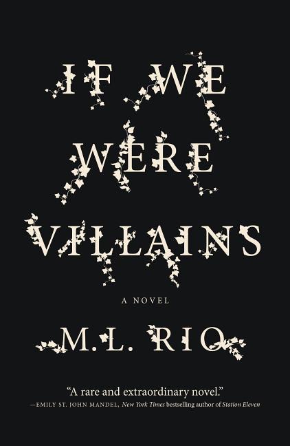Item #352887 If We Were Villains: A Novel. M. L. Rio