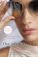 Item #356429 The Idea of You: A Novel. Robinne Lee