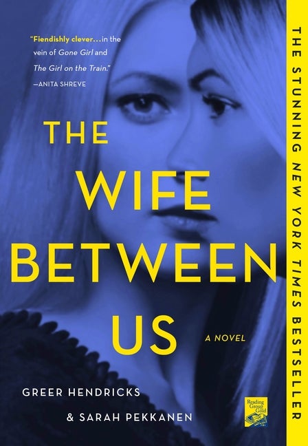 Item #357549 The Wife Between Us: A Novel. Greer Hendricks, Sarah, Pekkanen